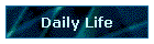 Daily Life