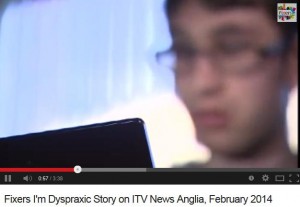 Fixers-Living with dyspraxia, on ITV Anglia February 2014